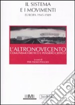 L'altronovecento. Comunismo eretico e pensiero critico. Vol. 2: Il sistema e i movimenti (Europa 1945-1989) libro