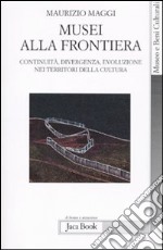 Musei alla frontiera. Continuità, divergenza, evoluzione nei territori della cultura libro