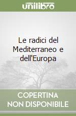 Le radici del Mediterraneo e dell'Europa