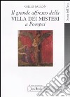 Il grande affresco della villa dei Misteri a Pompei. Memorie di una devota di Dioniso libro