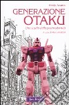 Generazione Otaku. Uno studio della postmodernità libro