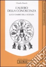 L'albero della conoscenza. Luci e ombre della scienza libro