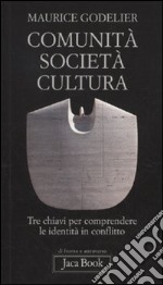 Comunità, società, cultura. Tre chiavi per comprendere le identità in conflitto libro