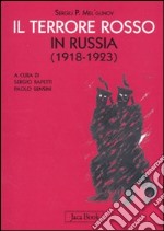 Il terrore rosso in Russia (1918-1923) libro