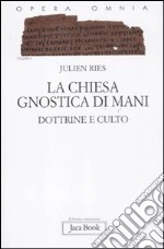 Opera omnia. Vol. 10: La chiesa gnostica di Mani. Dottrine e culto libro