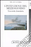 L'Invenzione del mezzogiorno. Una storia finanziaria libro di Zitara Nicola