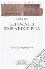 Opera omnia. Vol. 9/1: Gli gnostici. Storia e dottrina. Gnosi e manicheismo libro