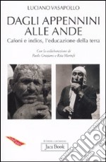 Dagli Appennini alle Ande. Cafoni e Indios, l'educazione della terra libro