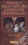 Scienza della natura e stregoni di passaggio libro