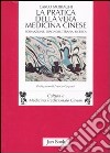 La pratica della vera medicina cinese. Formazione, diagnosi, terapia, ricerca libro