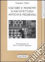 Culture e momenti di architettura antichi e medievali libro