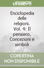 Enciclopedia delle religioni. Vol. 4: Il pensiero. Concezioni e simboli libro