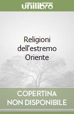 Religioni dell'estremo Oriente libro