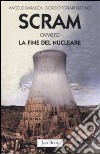 Scram ovvero la fine del nucleare libro