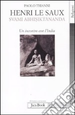 Henri Le Saux (Svami Abhisiktananda). Un incontro con l'India libro