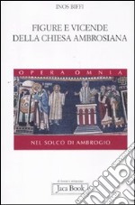 Figure e vicende della chiesa ambrosiana. Nel solco di Ambrogio libro