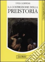 La costruzione della preistoria libro