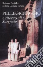 Pellegrinaggio e ritorno alla sorgente. Con DVD