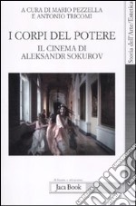 I corpi del potere. Il cinema di Aleksandr Sokurov