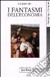 I fantasmi dell'economia libro