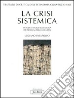 Trattato di critica dell'economia convenzionale. Vol. 1: La crisi sistemica. Metodi di analisi economica dei problemi dello sviluppo libro