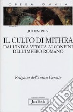 Opera omnia. Vol. 7/1: Il culto di Mithra. Dall'India vedica ai confini dell'impero romano. Religioni dell'antico Oriente libro