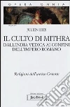 Opera omnia. Vol. 7/1: Il culto di Mithra. Dall'India vedica ai confini dell'impero romano libro di Ries Julien