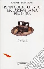 Prendi quello che vuoi, ma lasciami la mia pelle nera libro