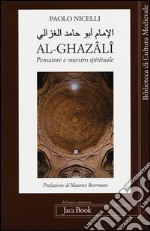 Al-Ghazâlî. Pensatore e maestro spirituale