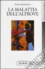 La malattia dell'altrove libro