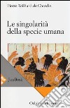 Le singolarità della specie umana libro