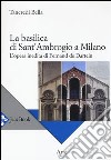 La basilica di Sant'Ambrogio a Milano. L'opera inedita di Fernand De Dartein. Ediz. illustrata libro