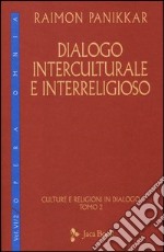 Culture e religioni in dialogo. Vol. 6/2: Dialogo interculturale e interreligioso libro