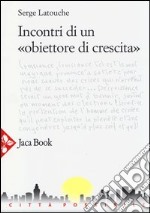 Incontri di un «obiettore di crescita» libro