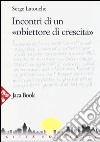 Incontri di un «obiettore di crescita» libro