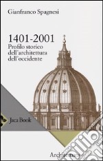 1401-2001. Profilo storico dell'architettura occidentale libro