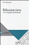 Riflession fatta. Autobiografia intellettuale libro