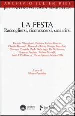 La festa. Raccogliersi, riconoscersi, smarrirsi libro