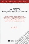 La festa. Raccogliersi, riconoscersi, smarrirsi libro