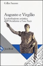 Augusto e Virgilio. La rivoluzione artistica dell'Occidente e l'Ara Pacis libro