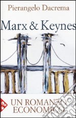 Marx & Keynes. Un romanzo economico libro