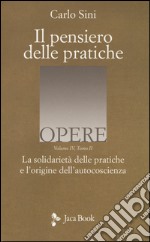 Il pensiero delle pratiche. Vol. 4/2: La solidarietà delle pratiche e l'origine dell'autocoscienza libro