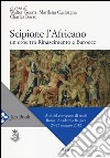 Scipione l'Africano. Un eroe tra Rinascimento e Barocco. Atti del Convegno di studi (Roma, 24-25 maggio 2012) libro