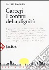 Carceri. I confini della dignità libro di Gonnella Patrizio