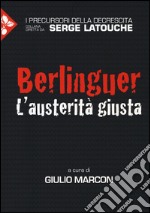 Berlinguer. L'austerità giusta libro