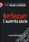 Berlinguer. L'austerità giusta libro di Marcon G. (cur.)