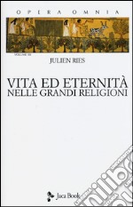 Opera omnia. Vol. 12: Vita ed eternità nelle grandi religioni libro