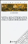 Opera omnia. Vol. 12: Vita ed eternità nelle grandi religioni libro di Ries Julien