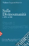Sulla divinoumanità e altri scritti. Nuova ediz. libro di Solov'ëv Vladimir Sergeevic