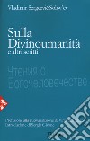 Sulla divinoumanità e altri scritti. Nuova ediz. libro